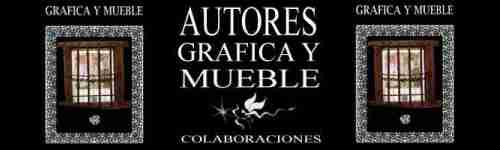 COLABORACIONES Y AUTORES DE GRAFICA Y MUEBLE.